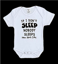 Load image into Gallery viewer, Baby onesies with &quot;If I Don&#39;t Sleep Nobody Sleeps&quot; Screen Print