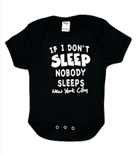 Load image into Gallery viewer, Baby onesies with &quot;If I Don&#39;t Sleep Nobody Sleeps&quot; Screen Print